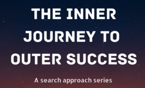 The Inner Journey To Outer Success